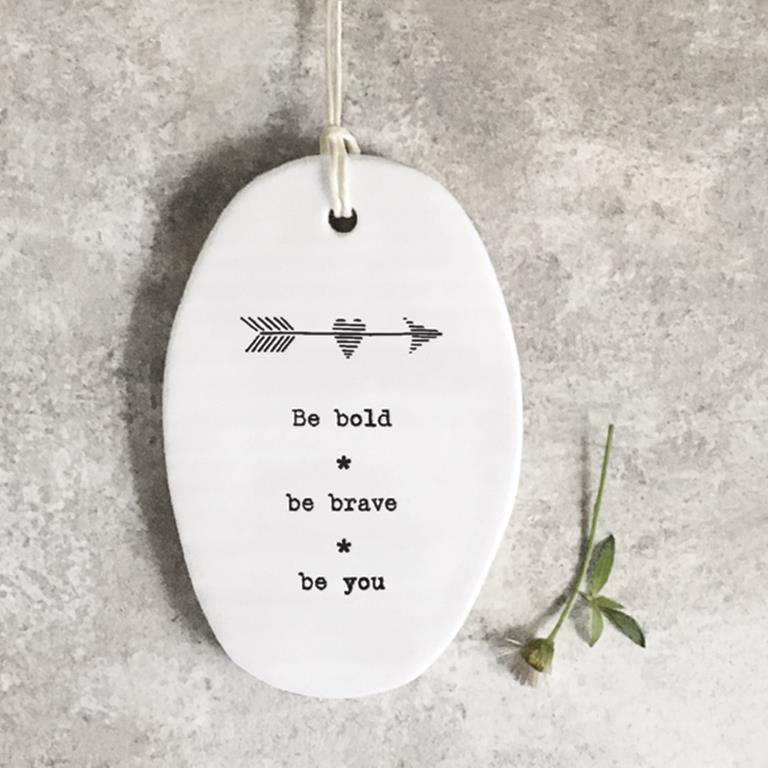 Porcelain Hanging Oval - Be Bold*Be Brave….